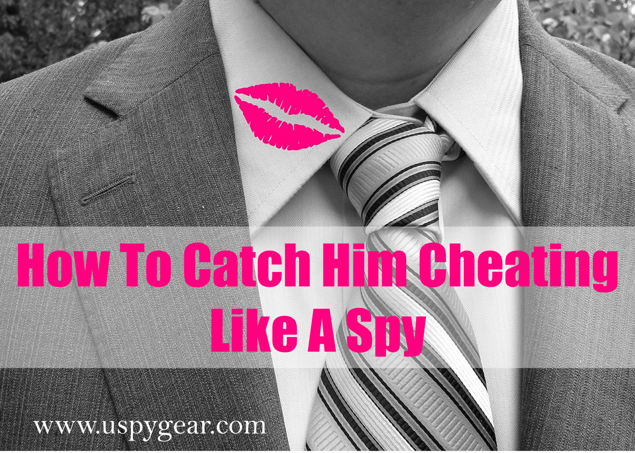 How to Catch Him Cheating Like A Spy U Spy Gear